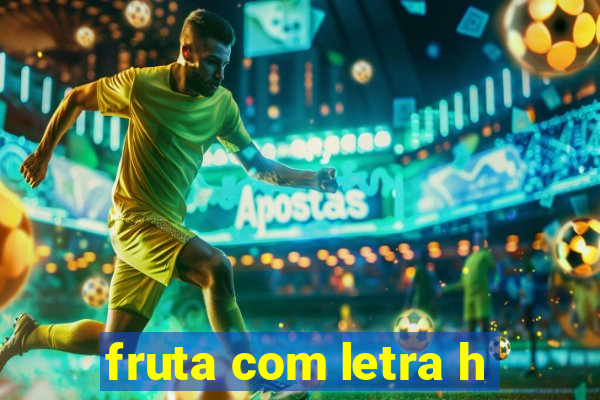 fruta com letra h